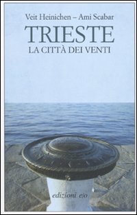 Trieste. La citt&agrave; dei venti
