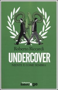 Undercover. Niente &egrave; come sembra