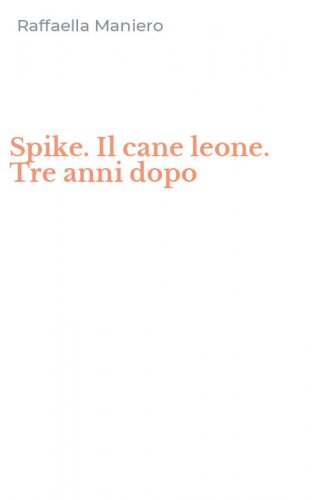 Spike. Il cane leone. Tre anni dopo