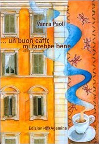 ... Un buon caff&egrave; mi farebbe bene