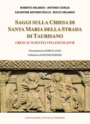 Saggi sulla chiesa di Santa Maria della Strada di Taurisano &laquo;Crescat scientia vita exscolatur&raquo;