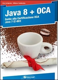 Java 8. Guida alla certificazione OCA Java 7