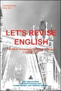 Let's revise english. Attivit&agrave; di comprensione di testi in lingua. Livelli B1/B2