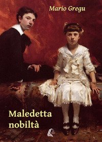 Maledetta nobilt&agrave;