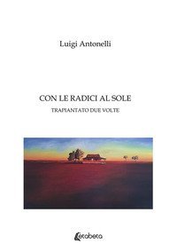 Con le radici al sole. Trapiantato due volte