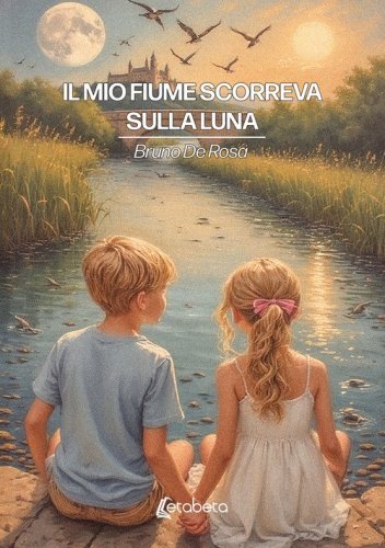 Il mio fiume scorreva sulla luna