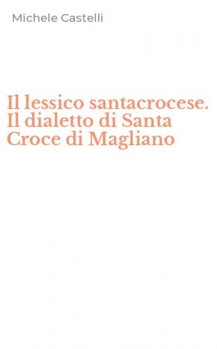 Il lessico santacrocese. Il dialetto di Santa Croce di Magliano