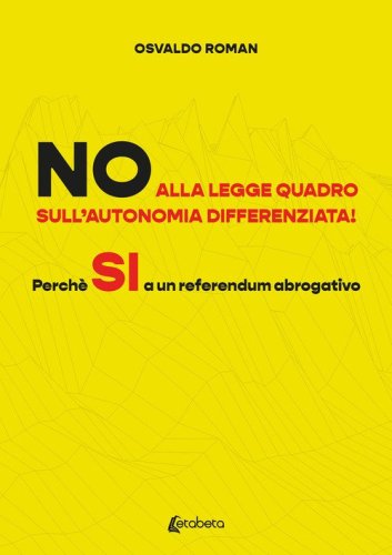 No alla legge quadro sull'autonomia differenziata! Perch&eacute; S&igrave; a un referendum abrogativo