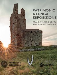 Patrimonio a lunga esposizione. Et&agrave; fenicia-punica romana-medievale