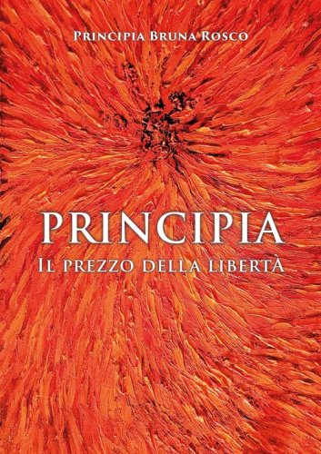 Principia. Il prezzo della libert&agrave;