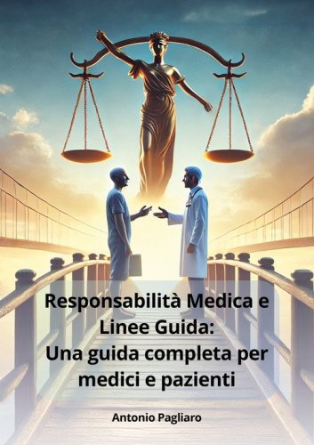 Responsabilit&agrave; medica e linee guida: una guida completa per medici e pazienti