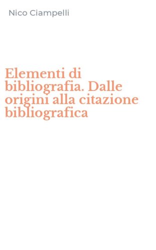 Elementi di bibliografia. Dalle origini alla citazione bibliografica
