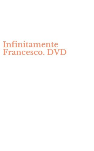 Infinitamente Francesco. DVD