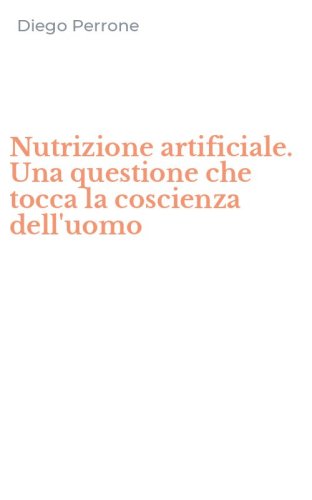 Nutrizione artificiale. Una questione che tocca la coscienza dell'uomo