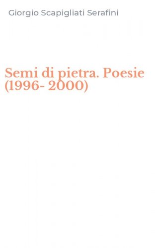 Semi di pietra. Poesie (1996-2000)