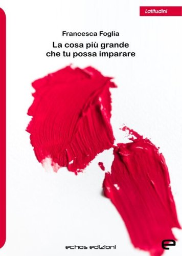 La cosa pi&ugrave; grande che tu possa imparare