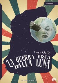 La guerra vista dalla Luna