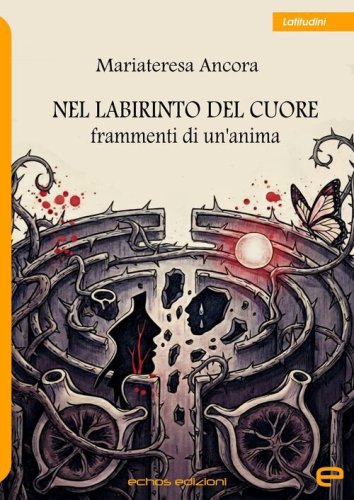 Nel labirinto del cuore. Frammenti di un'anima
