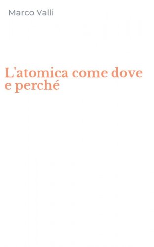 L'atomica come dove e perch&eacute;
