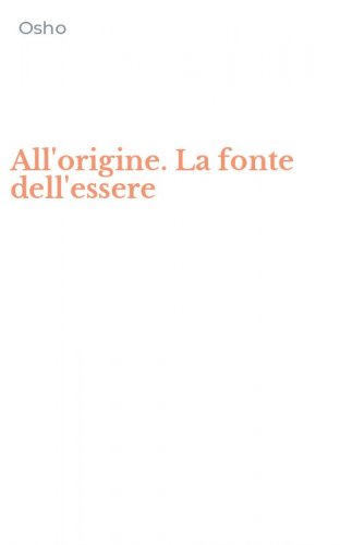 All'origine. La fonte dell'essere