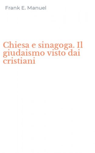 Chiesa e sinagoga. Il giudaismo visto dai cristiani