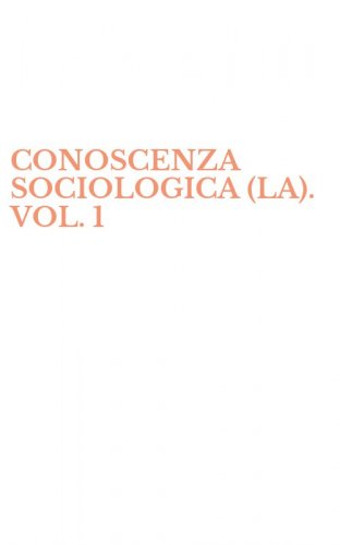 CONOSCENZA SOCIOLOGICA (LA). VOL. 1
