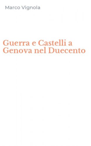 Guerra e Castelli a Genova nel Duecento