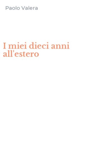 I miei dieci anni all'estero