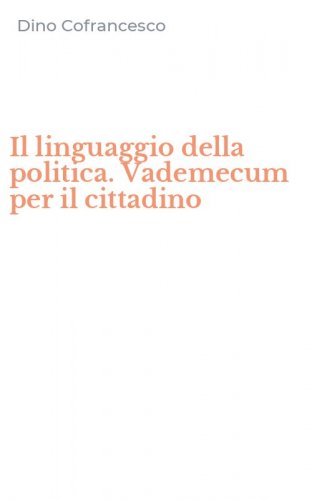 Il linguaggio della politica. Vademecum per il cittadino