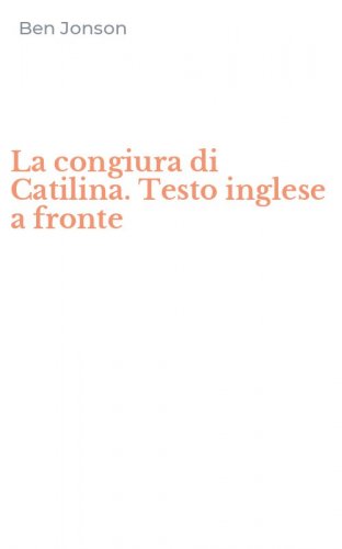 La congiura di Catilina. Testo inglese a fronte