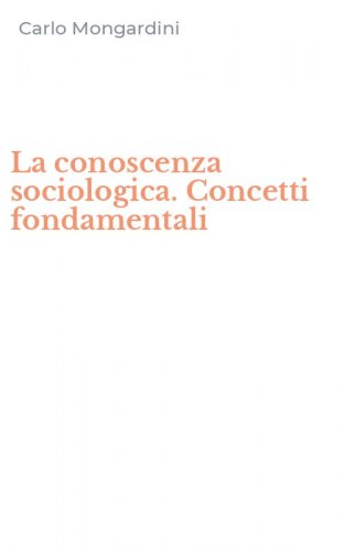 La conoscenza sociologica. Concetti fondamentali
