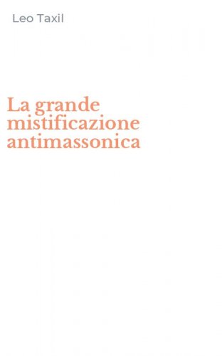 La grande mistificazione antimassonica