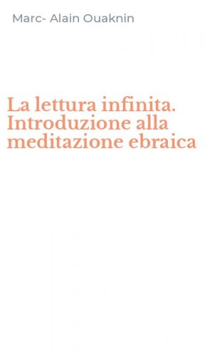 La lettura infinita. Introduzione alla meditazione ebraica