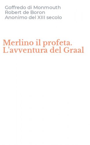 Merlino il profeta. L'avventura del Graal