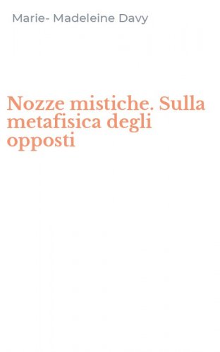 Nozze mistiche. Sulla metafisica degli opposti
