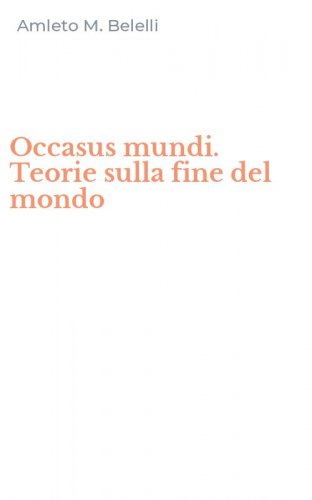 Occasus mundi. Teorie sulla fine del mondo