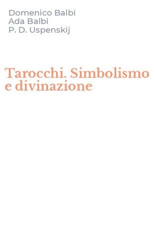 Tarocchi. Simbolismo e divinazione