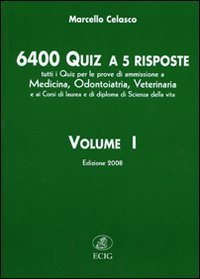 Seimilaquattrocento quiz a 5 risposte. Tutti i quiz per le prove di ammissione a medicina, odontoiatria, veterinaria...