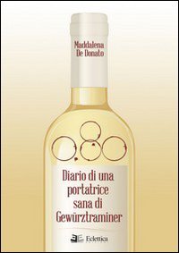 0,80. Diario di una portatrice sana di Gew&uuml;rztraminer