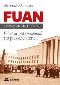 FUAN. Prima parte: dai Guf al '68. Gli studenti nazionali tra piazze e atenei