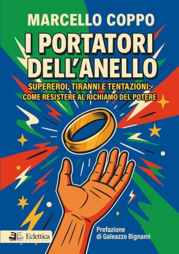 I portatori dell'anello. Supereroi, tiranni e tentazioni: come resistere al richiamo del potere