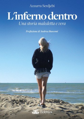 L'inferno dentro. Una storia maledetta e vera