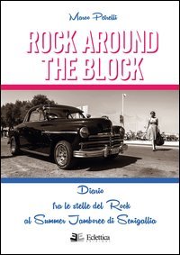 Rock around the block. Diario fra le stelle del rock al Summer Jamboree di Senigallia