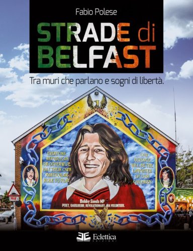 Strade di Belfast. Tra muri che parlano e sogni di libert&agrave;
