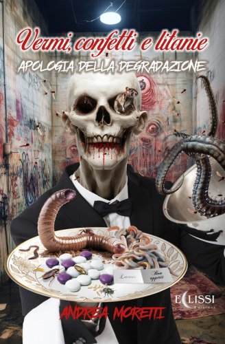 Vermi, confetti e litanie. Apologia della degradazione