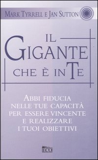 Il gigante che &egrave; in te. Abbi fiducia nelle tue capacit&agrave; per essere vincente e realizzare i tuoi obiettivi