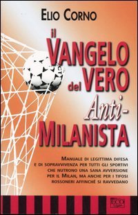 Il vangelo del vero anti-milanista