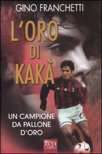 L'oro di Kak&agrave;