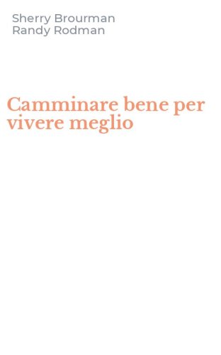 Camminare bene per vivere meglio