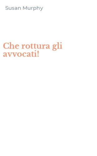 Che rottura gli avvocati!